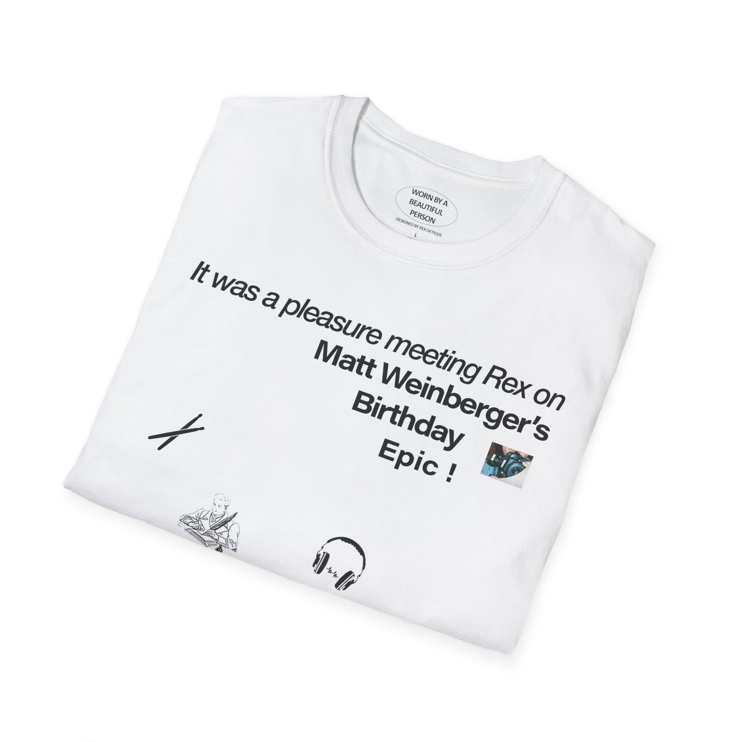It was a pleasure meeting Rex on Matt Weinberger's Birthday - Unisex Softstyle T-Shirt