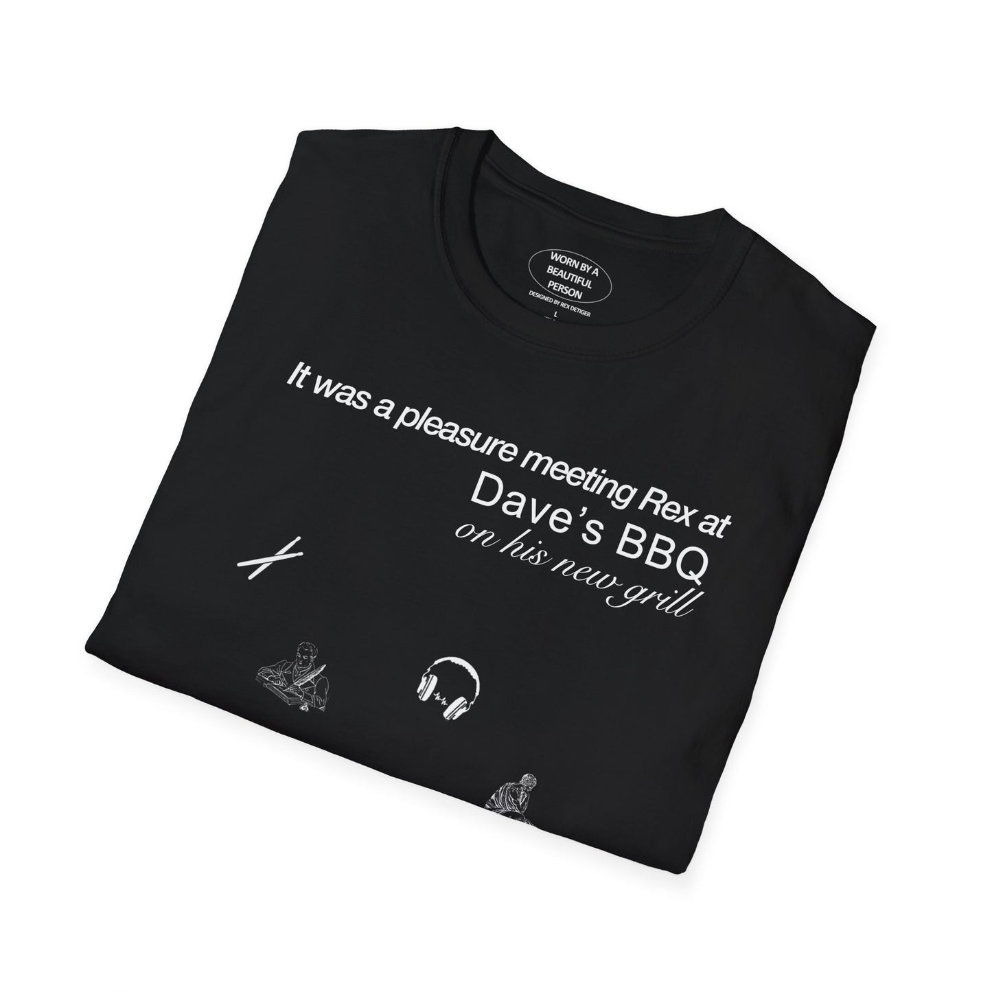 It was a pleasure meeting Rex at Dave's BBQ on his new grill - Unisex Softstyle T-Shirt
