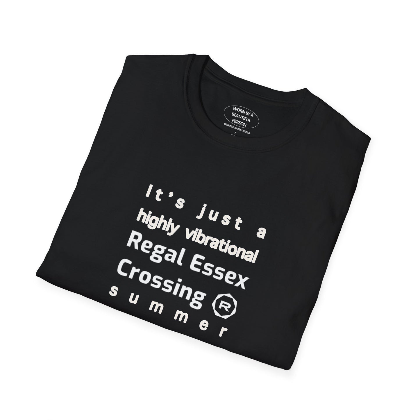 It's just a highly vibrational Regal Essex Crossing summer - Unisex Softstyle T-Shirt