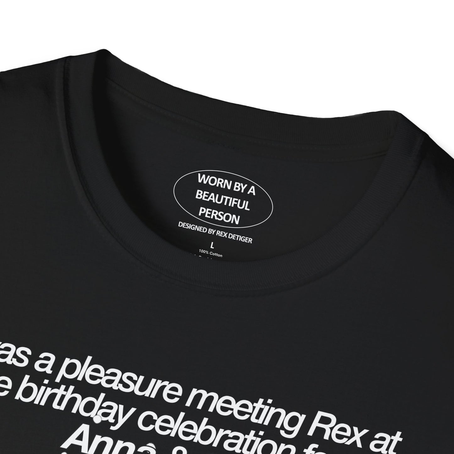 It was a pleasure meeting Rex at the birthday celebration of Anna & Stephanie April 18 at Ella Funt - Unisex Softstyle T-Shirt