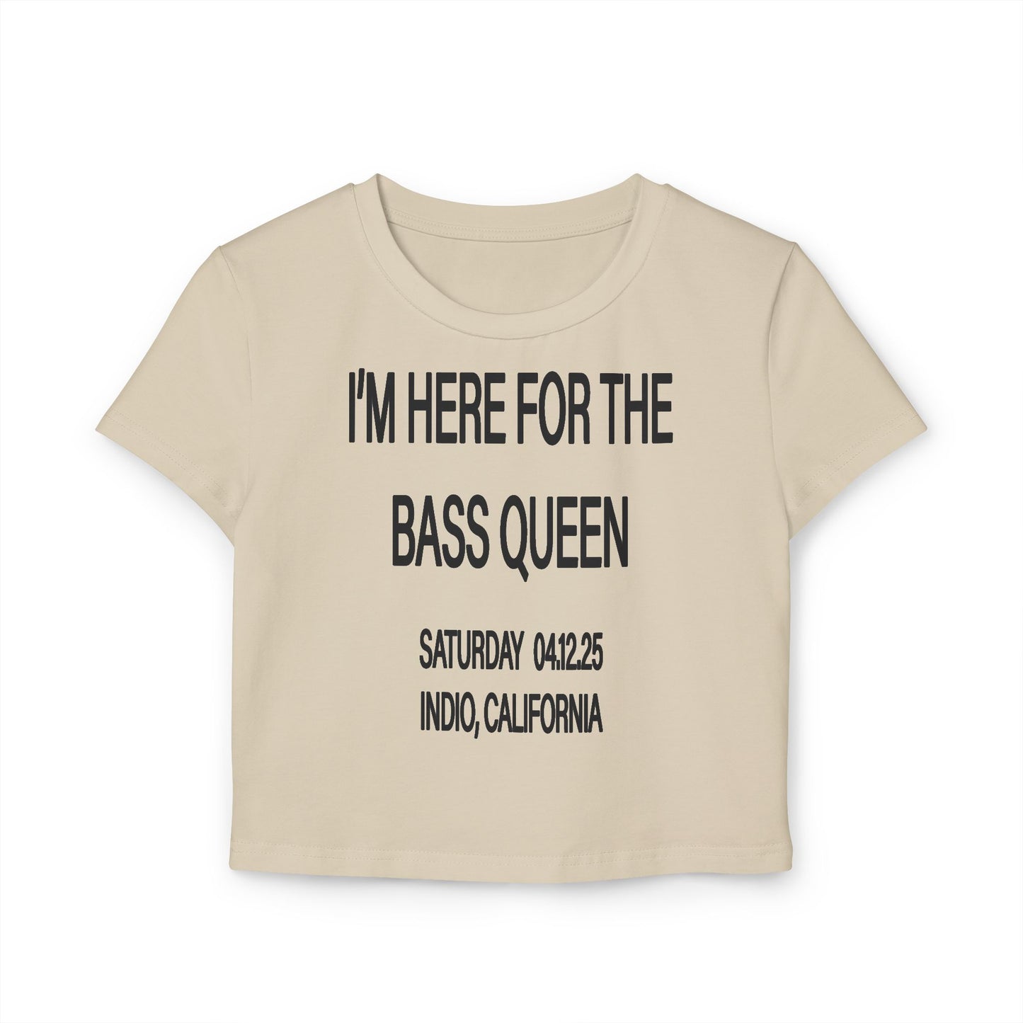 I'M HERE FOR THE BASS QUEEN - BABY TEE