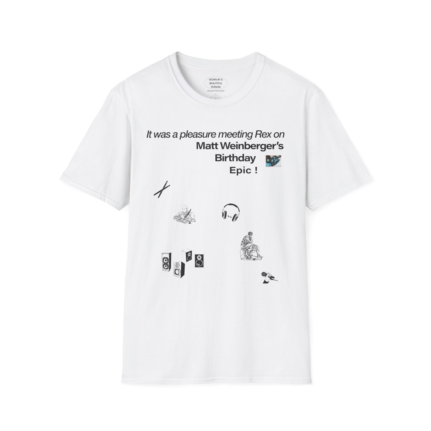 It was a pleasure meeting Rex on Matt Weinberger's Birthday - Unisex Softstyle T-Shirt