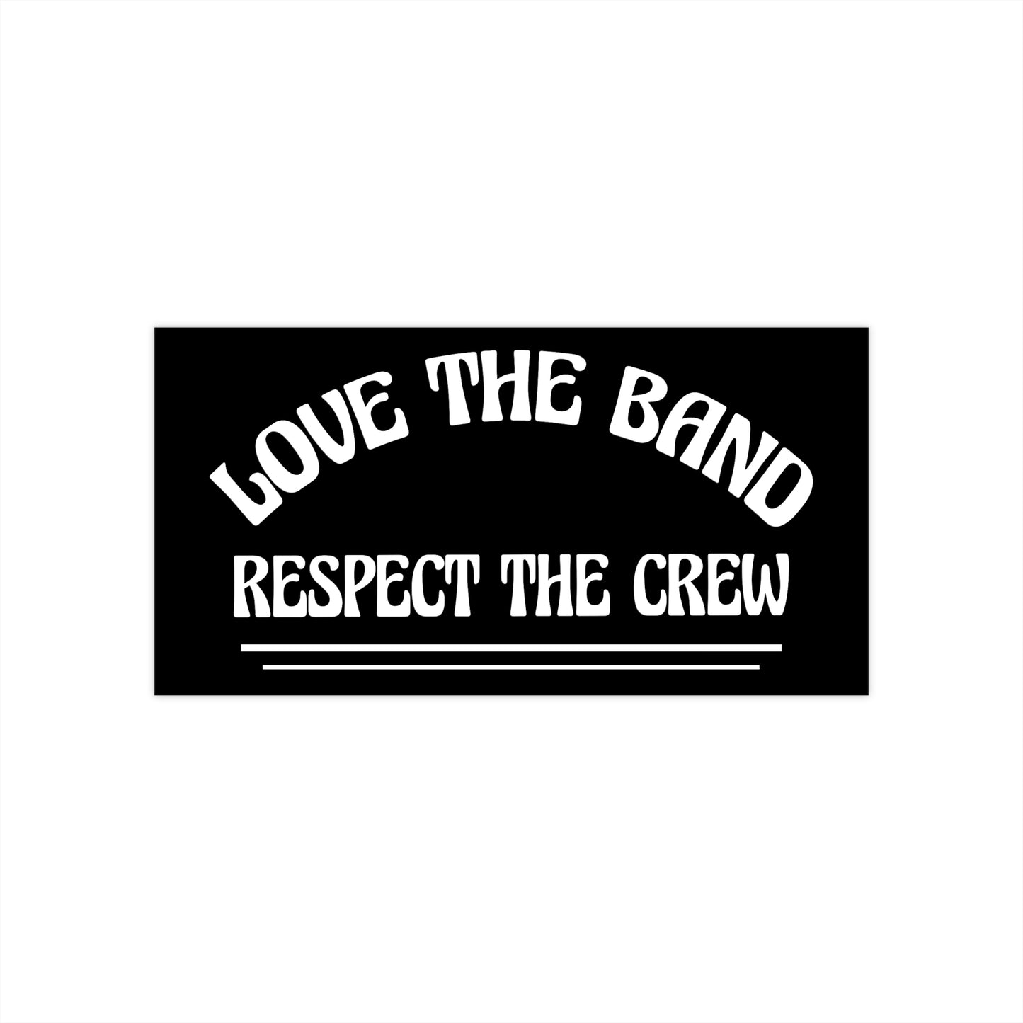 Love the Band, Respect the Crew - Bumper Stickers - Scoomper's World