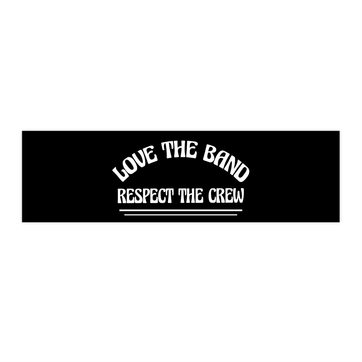 Love the Band, Respect the Crew - Bumper Stickers - Scoomper's World