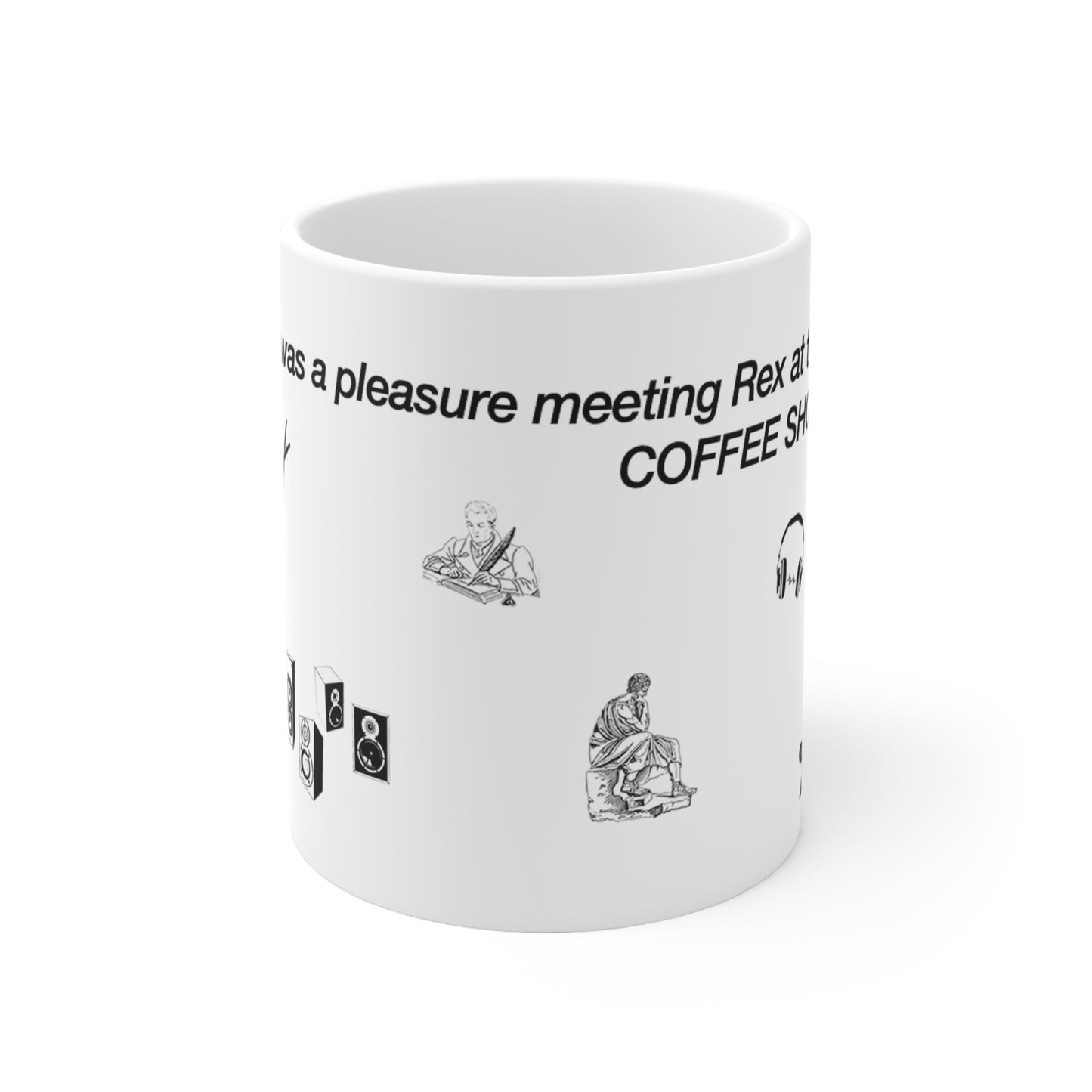 It was a pleasure meeting Rex at the coffee shop - Ceramic Mug 11oz