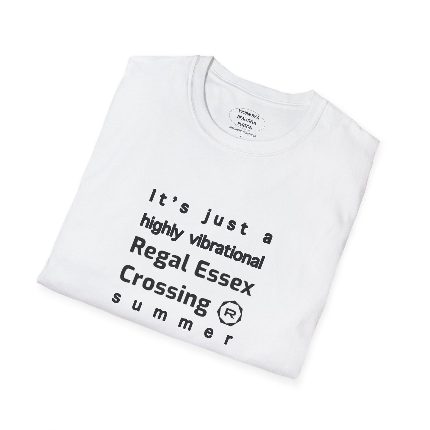 It's just a highly vibrational Regal Essex Crossing summer - Unisex Softstyle T-Shirt