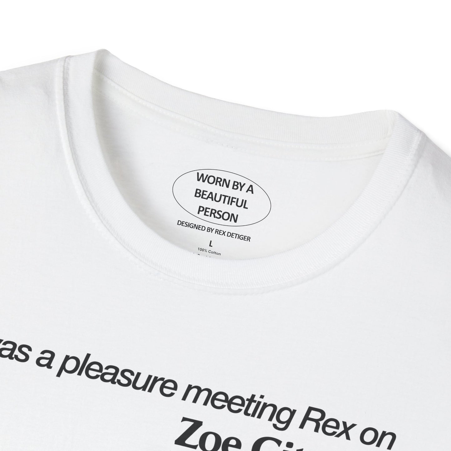 It was a pleasure meeting Rex at on Zoe's bday - Unisex Softstyle T-Shirt