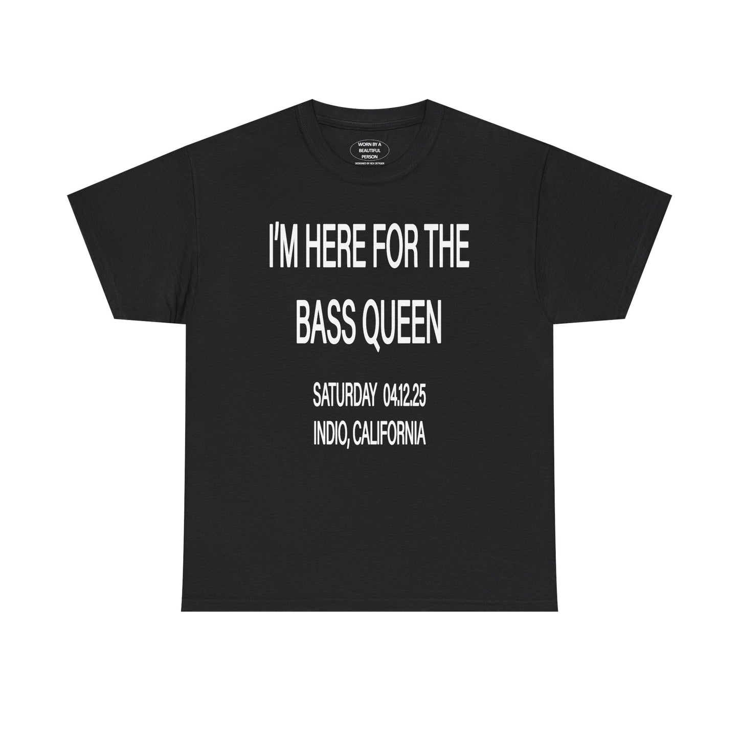 I'M HERE FOR THE BASS QUEEN - T SHIRTS - BLACK/WHITE