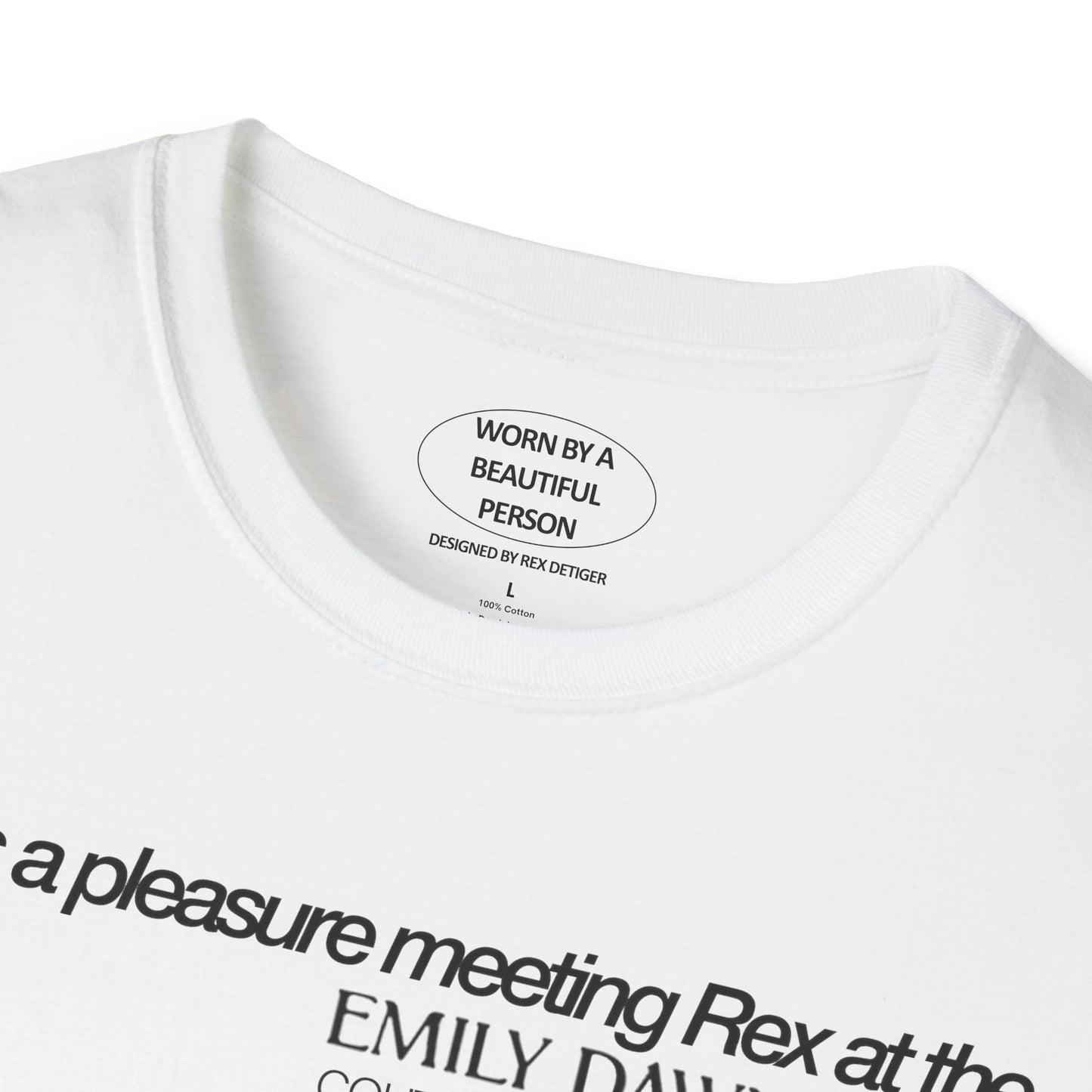 It was a pleasure meeting Rex at the Emily Dawn Long Couture Culture Collection at Cafe Forgot - Unisex Softstyle T-Shirt