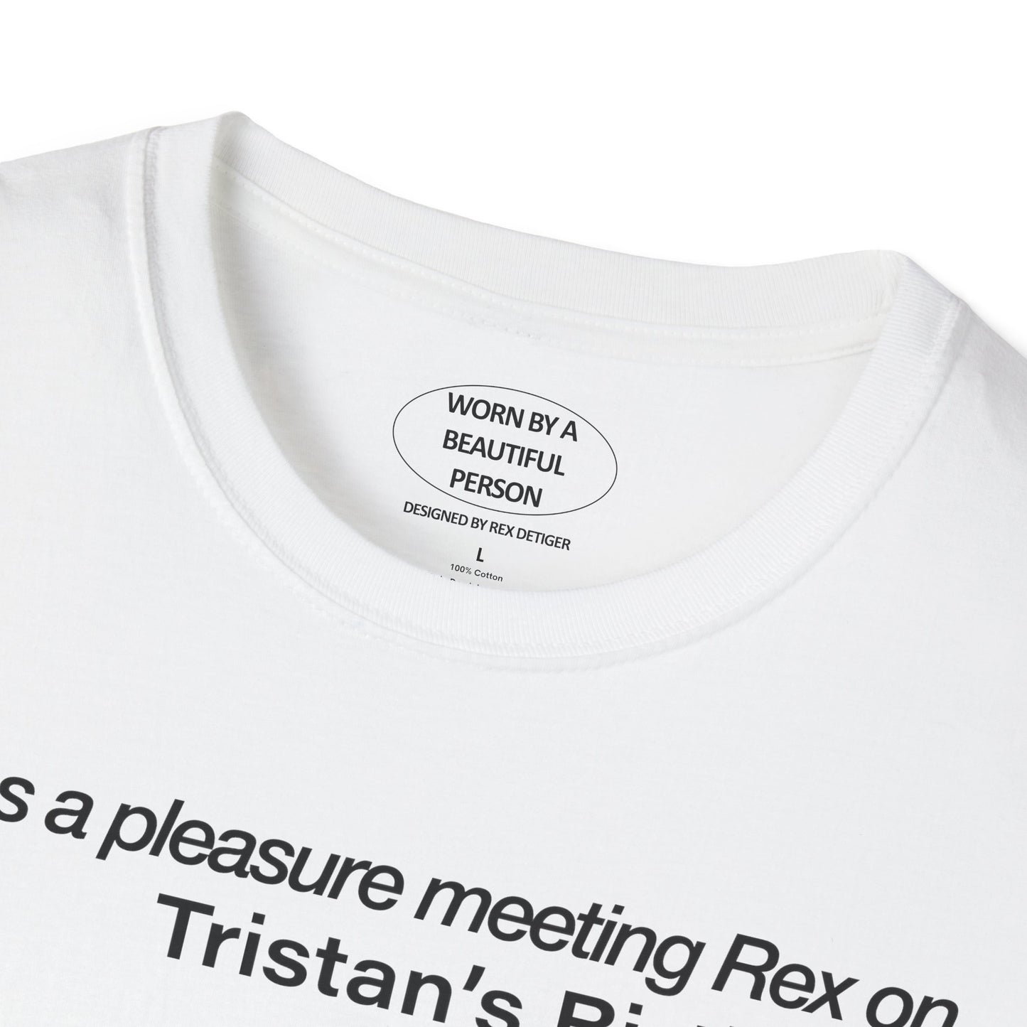 It was a pleasure meeting Rex on Tristan's Birthday - Unisex Softstyle T-Shirt