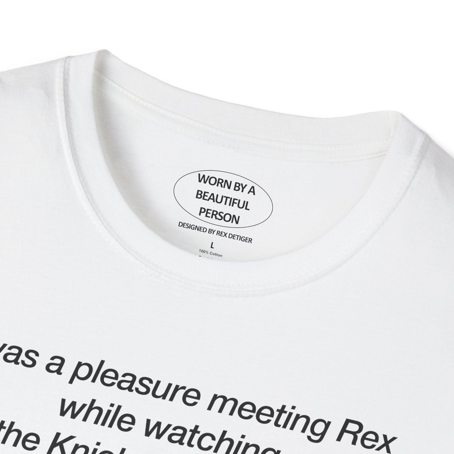 It was a pleasure meeting Rex while watching the Knicks win game 5 - Unisex Softstyle T-Shirt