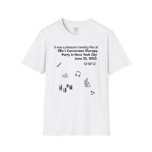 It was a pleasure meeting Rex at Ellie's conversion therapy party  - Unisex Softstyle T-Shirt