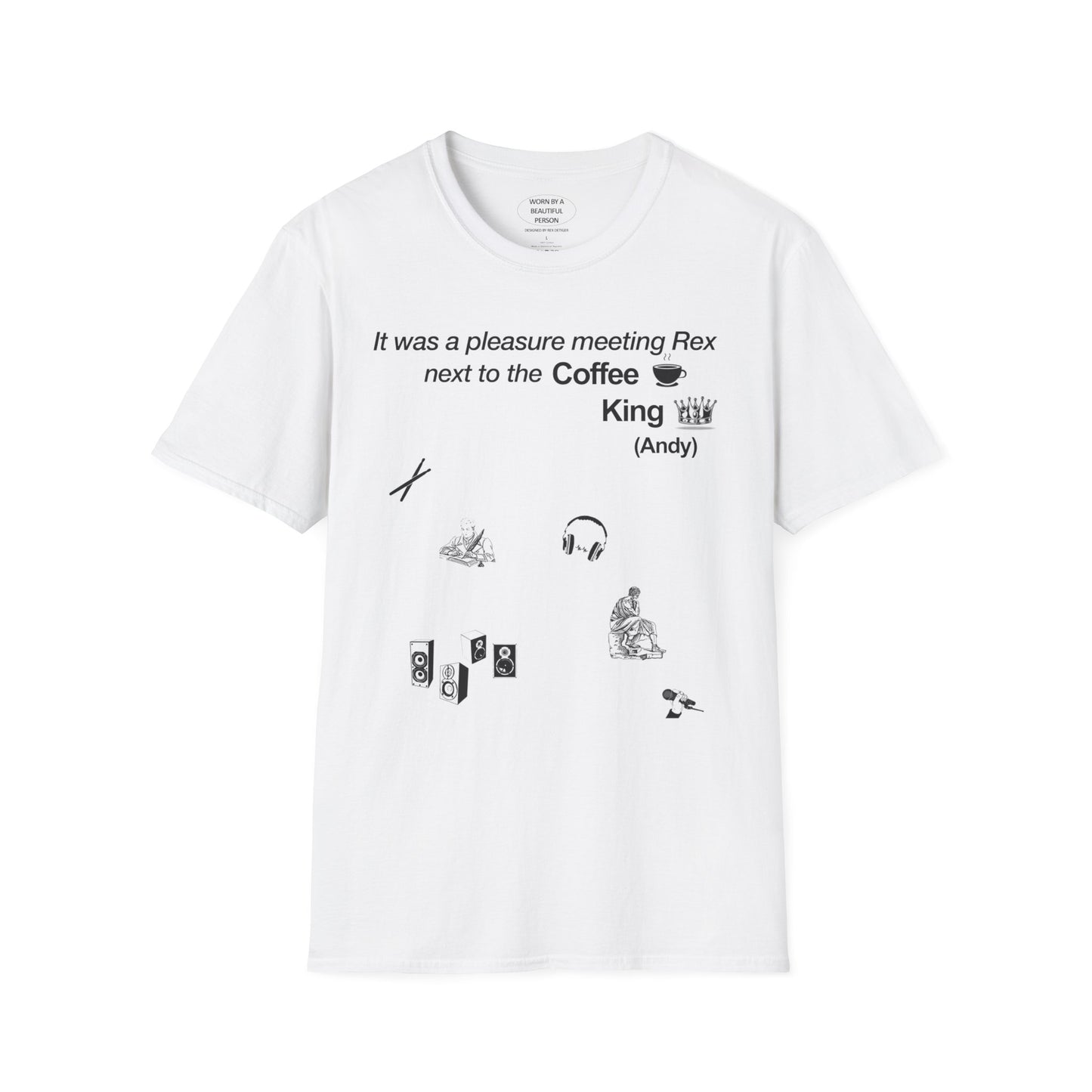 It was a pleasure meeting Rex next to the Coffee King (Andy) - Unisex Softstyle T-Shirt