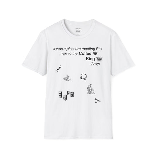 It was a pleasure meeting Rex next to the Coffee King (Andy) - Unisex Softstyle T-Shirt