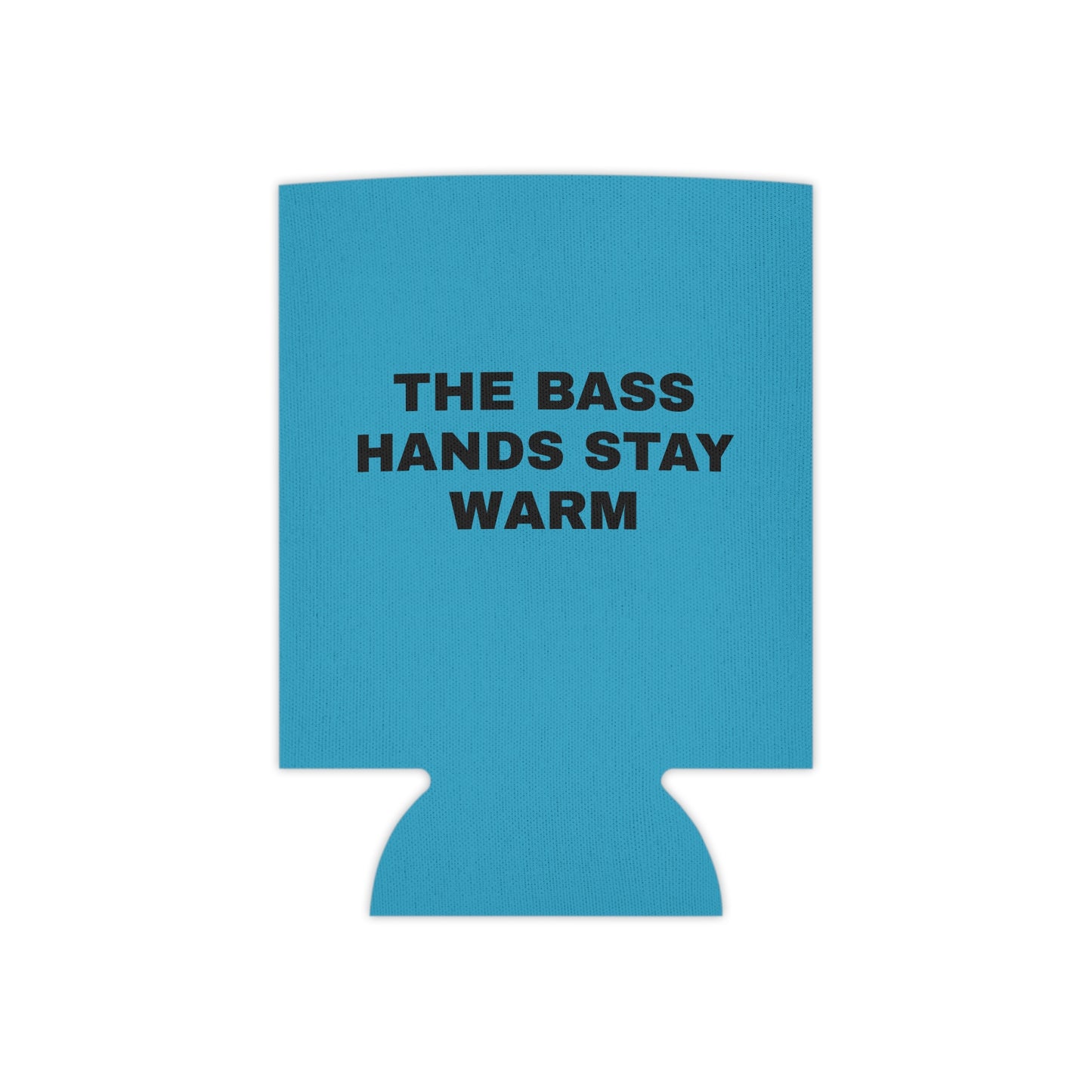 THE BASS HANDS STAY WARM - Can Cooler