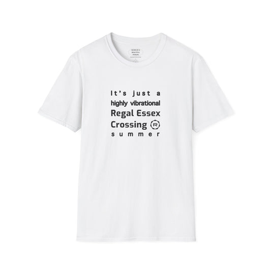 It's just a highly vibrational Regal Essex Crossing summer - Unisex Softstyle T-Shirt