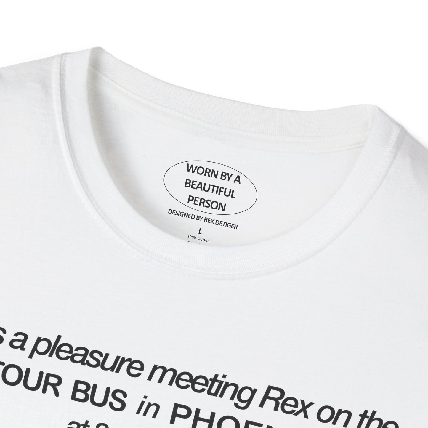 It was a pleasure meeting Rex on the tour bus in Phoenix, AZ after the 2nd pl*b*ck t*ck withdrew himself - Unisex Softstyle T-Shirt
