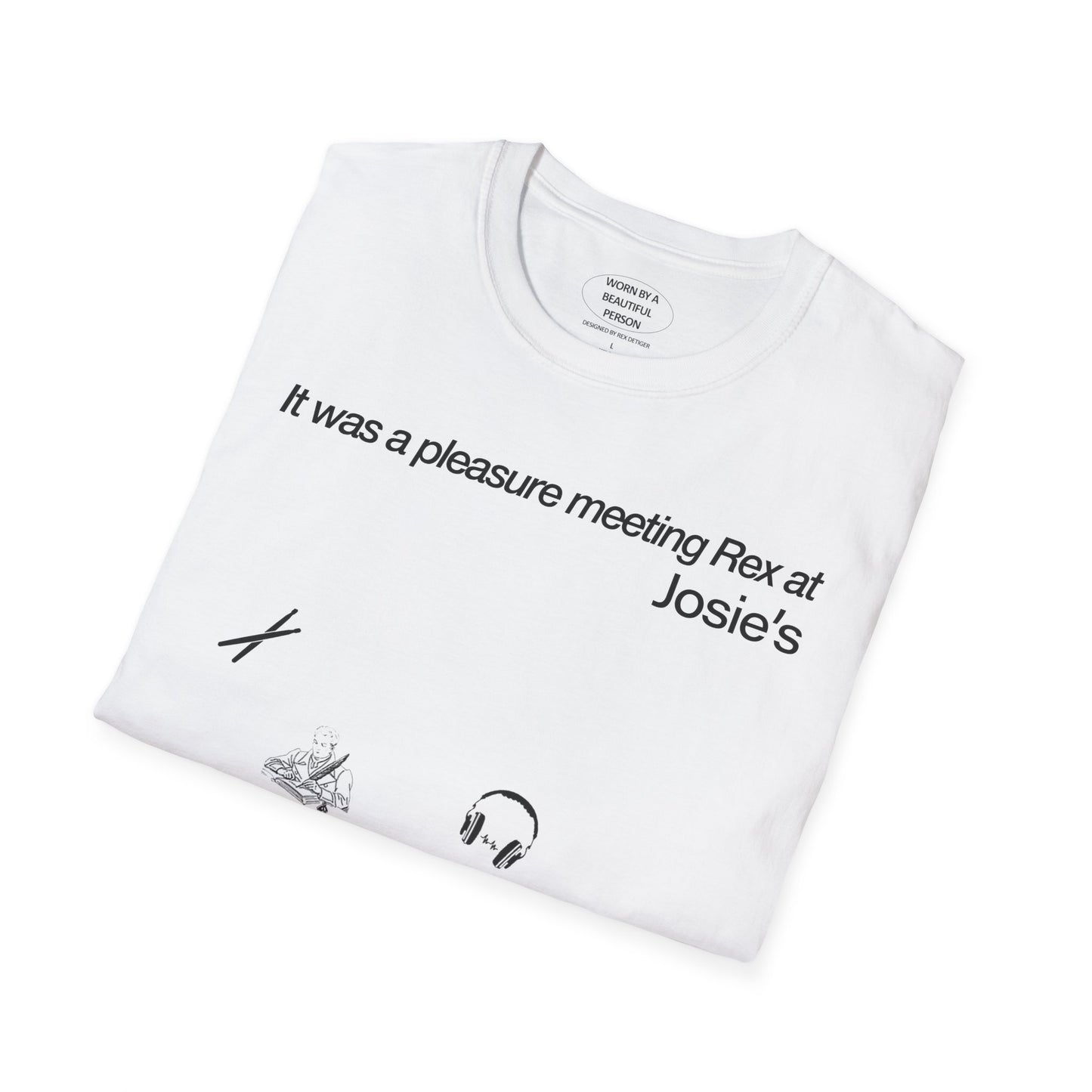 It was a pleasure meeting Rex at Josie's - Unisex Softstyle T-Shirt