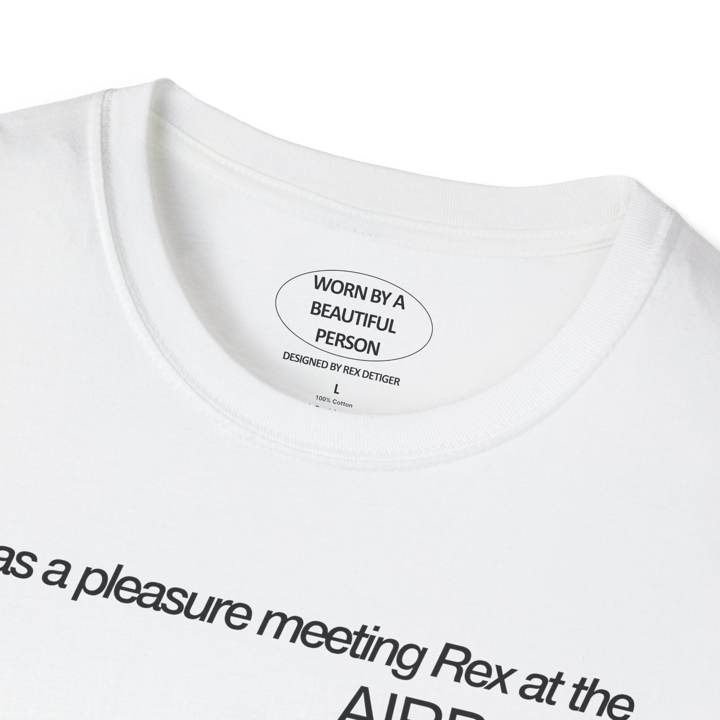 It was a pleasure meeting Rex at the airport on saturday may 11 - Unisex Softstyle T-Shirt