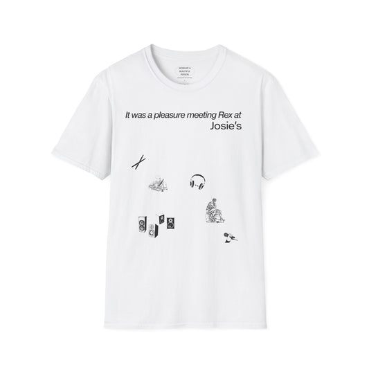 It was a pleasure meeting Rex at Josie's - Unisex Softstyle T-Shirt