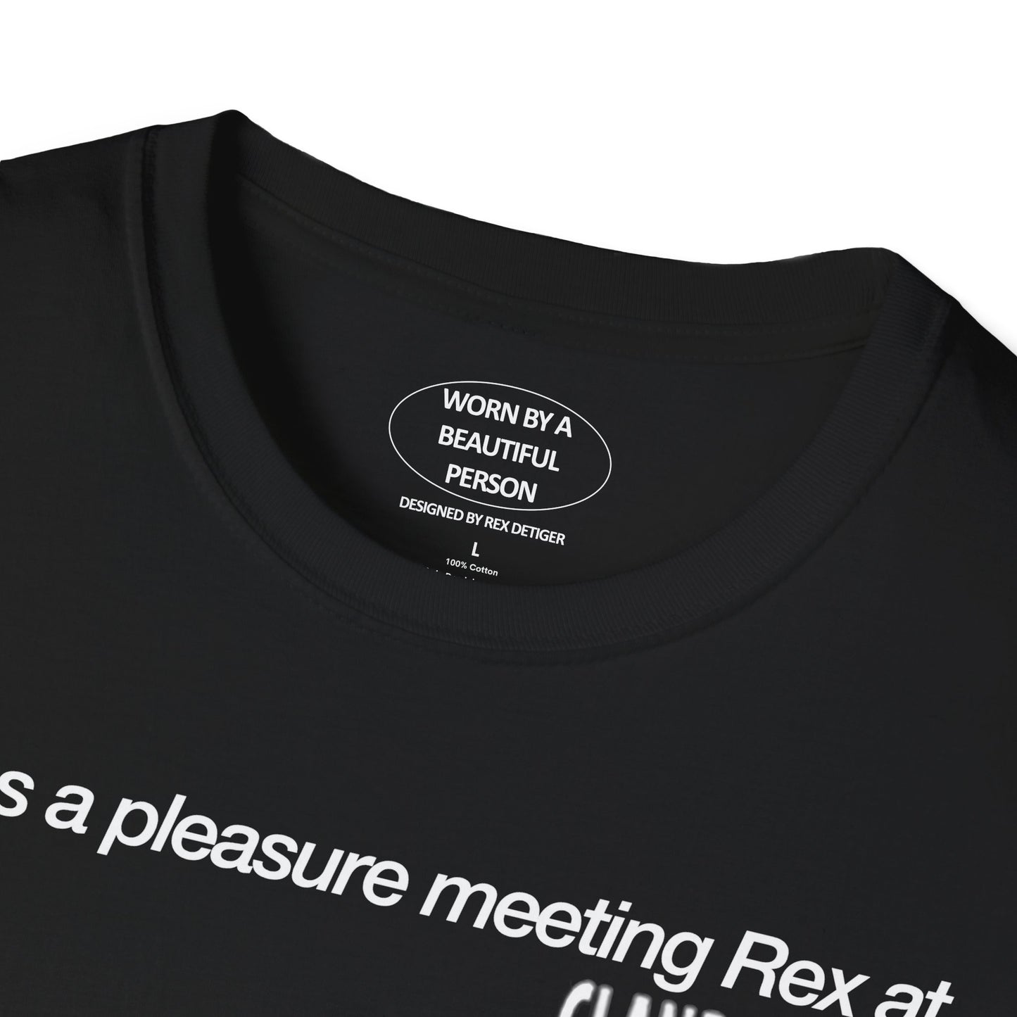 It was pleasure meeting Rex at CLANDESTINO - Unisex Softstyle T-Shirt