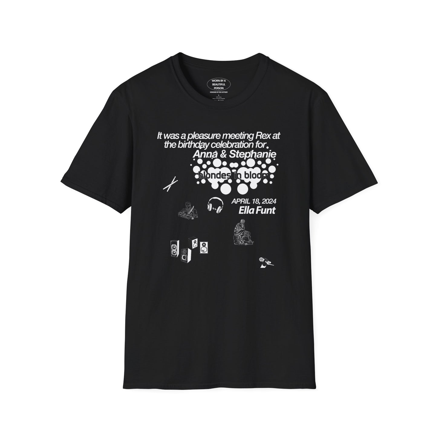 It was a pleasure meeting Rex at the birthday celebration of Anna & Stephanie April 18 at Ella Funt - Unisex Softstyle T-Shirt