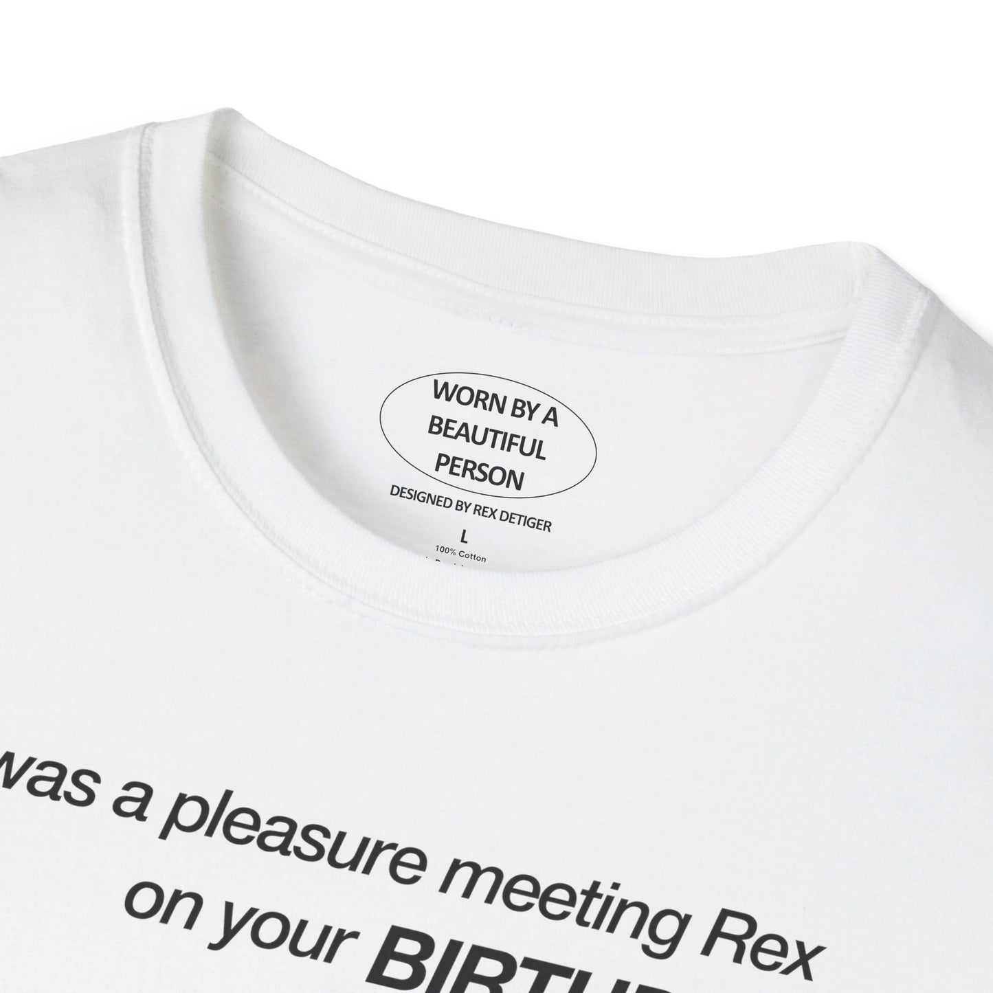 It was a pleasure meeting Rex on your birthday - Unisex Softstyle T-Shirt