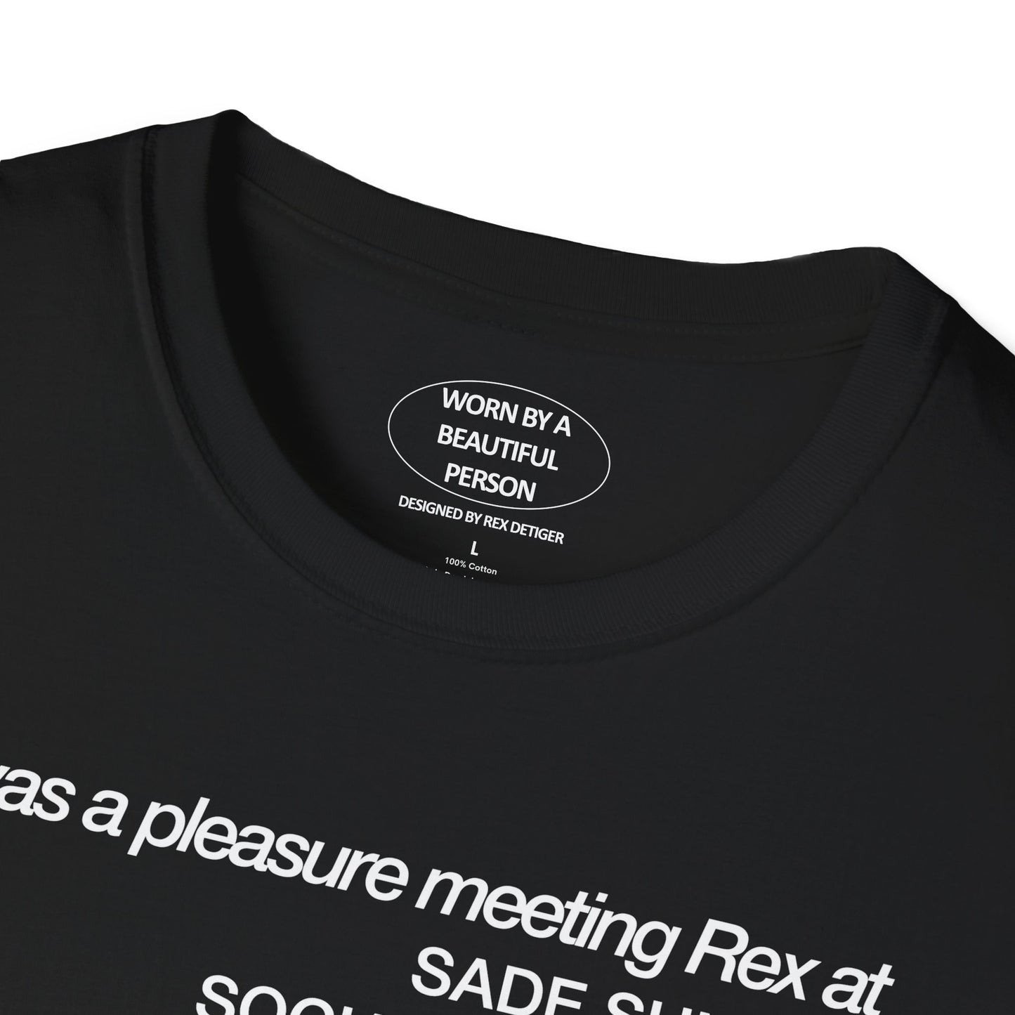 It was a pleasure meeting Rex at Sade Sunday Social Session with Tallulah Dirnfeld - Unisex Softstyle T-Shirt