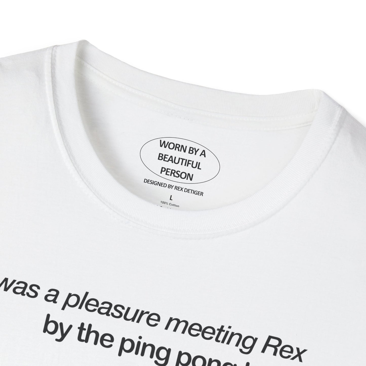It was a pleasure meeting Rex by the ping pong table shirt