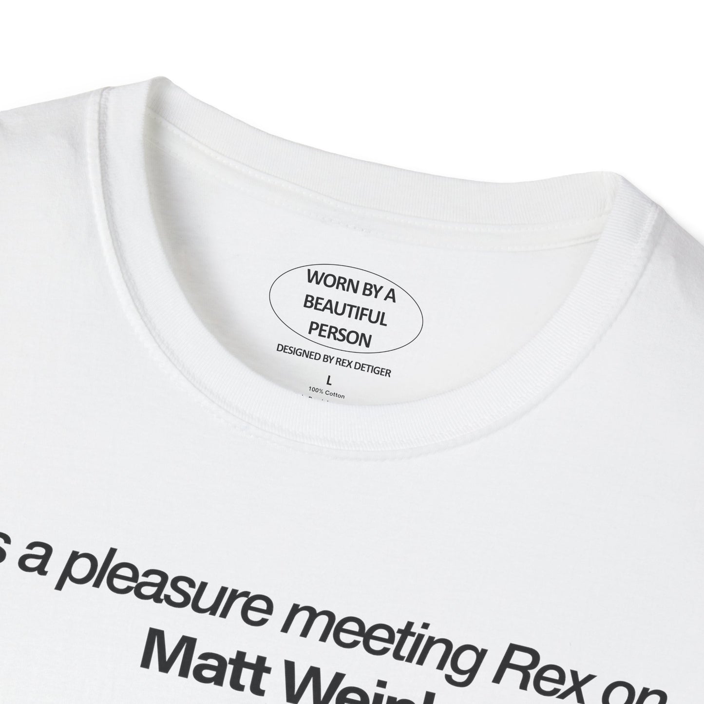 It was a pleasure meeting Rex on Matt Weinberger's Birthday - Unisex Softstyle T-Shirt