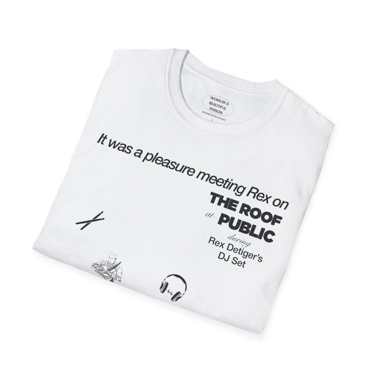 It was a pleasure meeting Rex on the Roof at Public during Rex Detiger's DJ Set - Unisex Softstyle T-Shirt