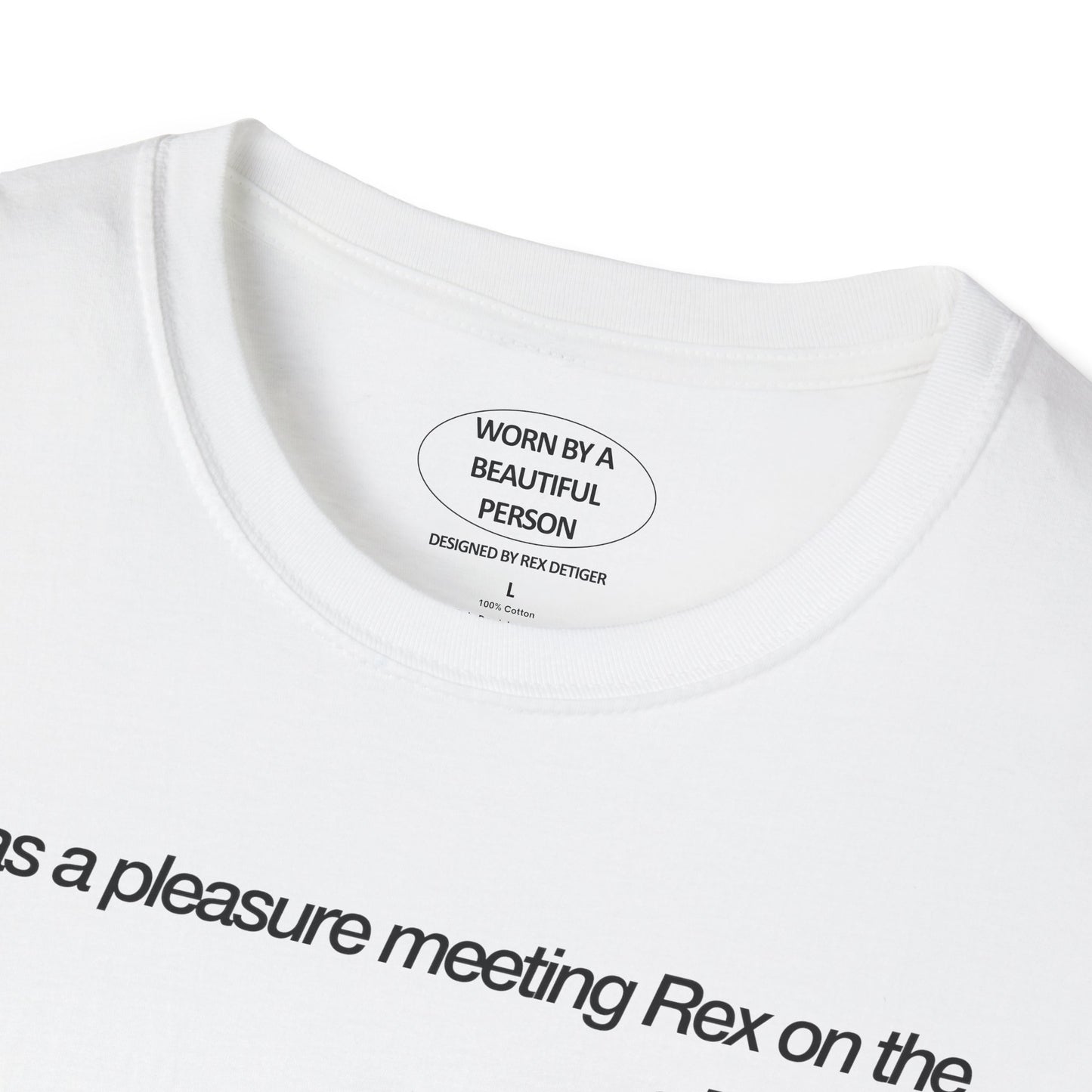 It was a pleasure meeting Rex on the street - Unisex Softstyle T-Shirt
