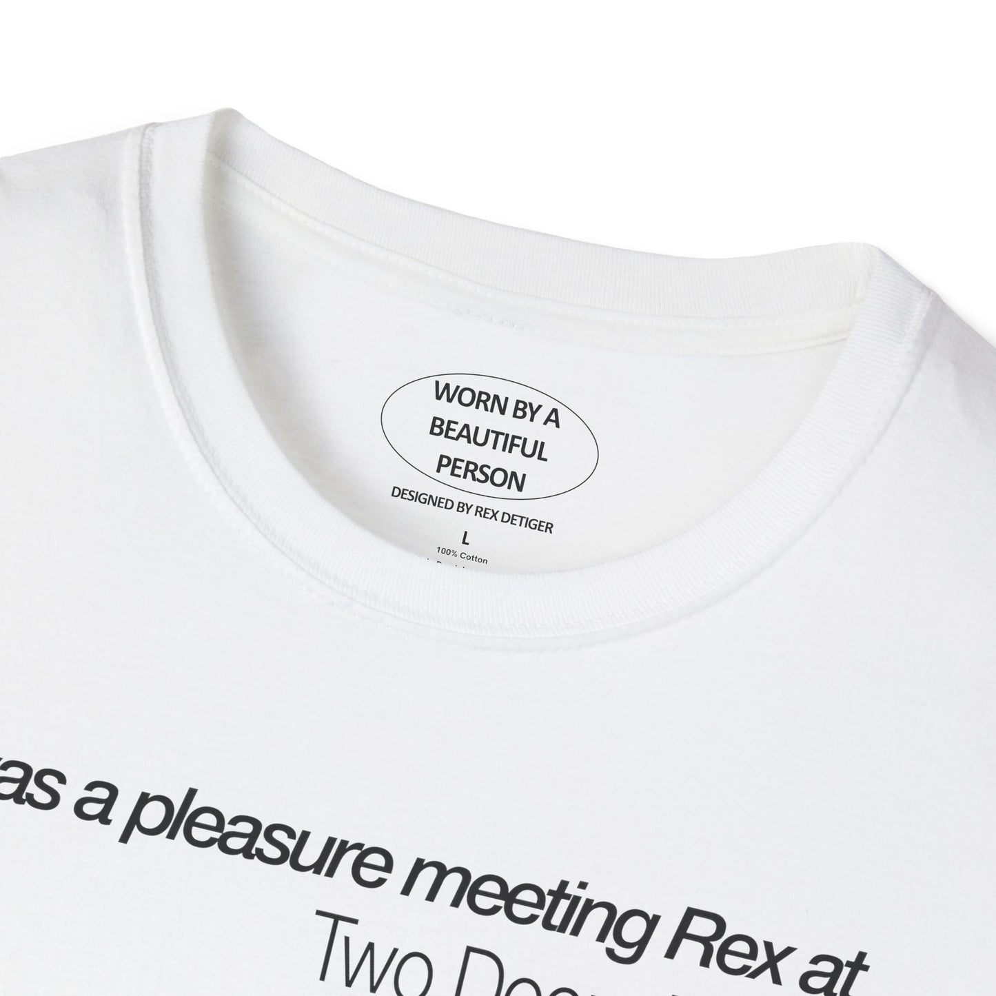 It was a pleasure meeting Rex on Two Doors Down during Rex's DJ set - Unisex Softstyle T-Shirt