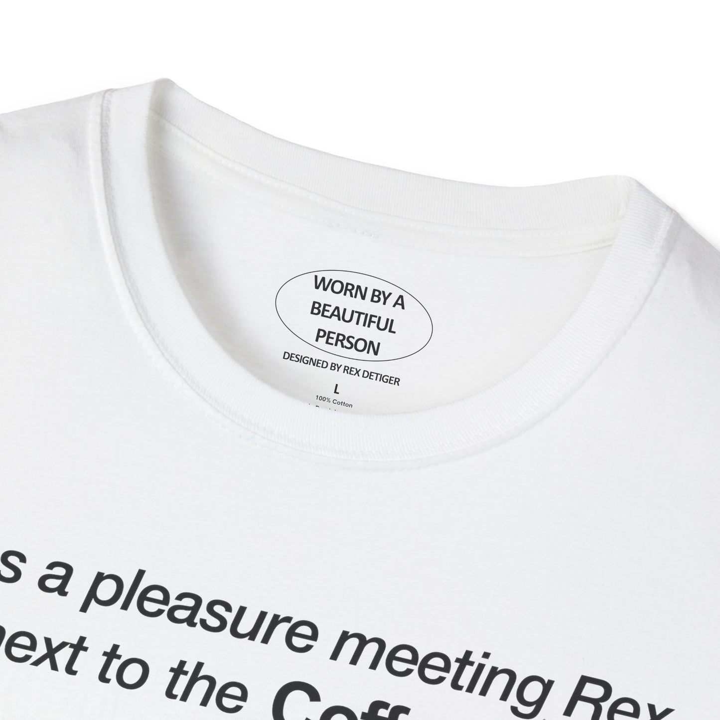 It was a pleasure meeting Rex next to the Coffee King (Andy) - Unisex Softstyle T-Shirt