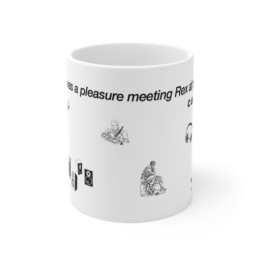 It was a pleasure meeting Rex at the café - Ceramic Mug 11oz