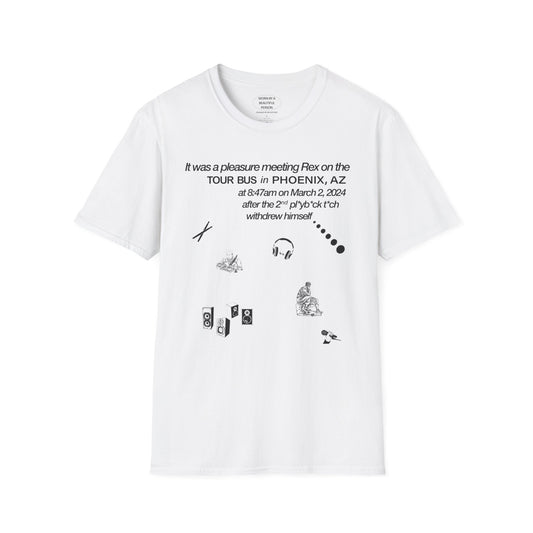 It was a pleasure meeting Rex on the tour bus in Phoenix, AZ after the 2nd pl*b*ck t*ck withdrew himself - Unisex Softstyle T-Shirt