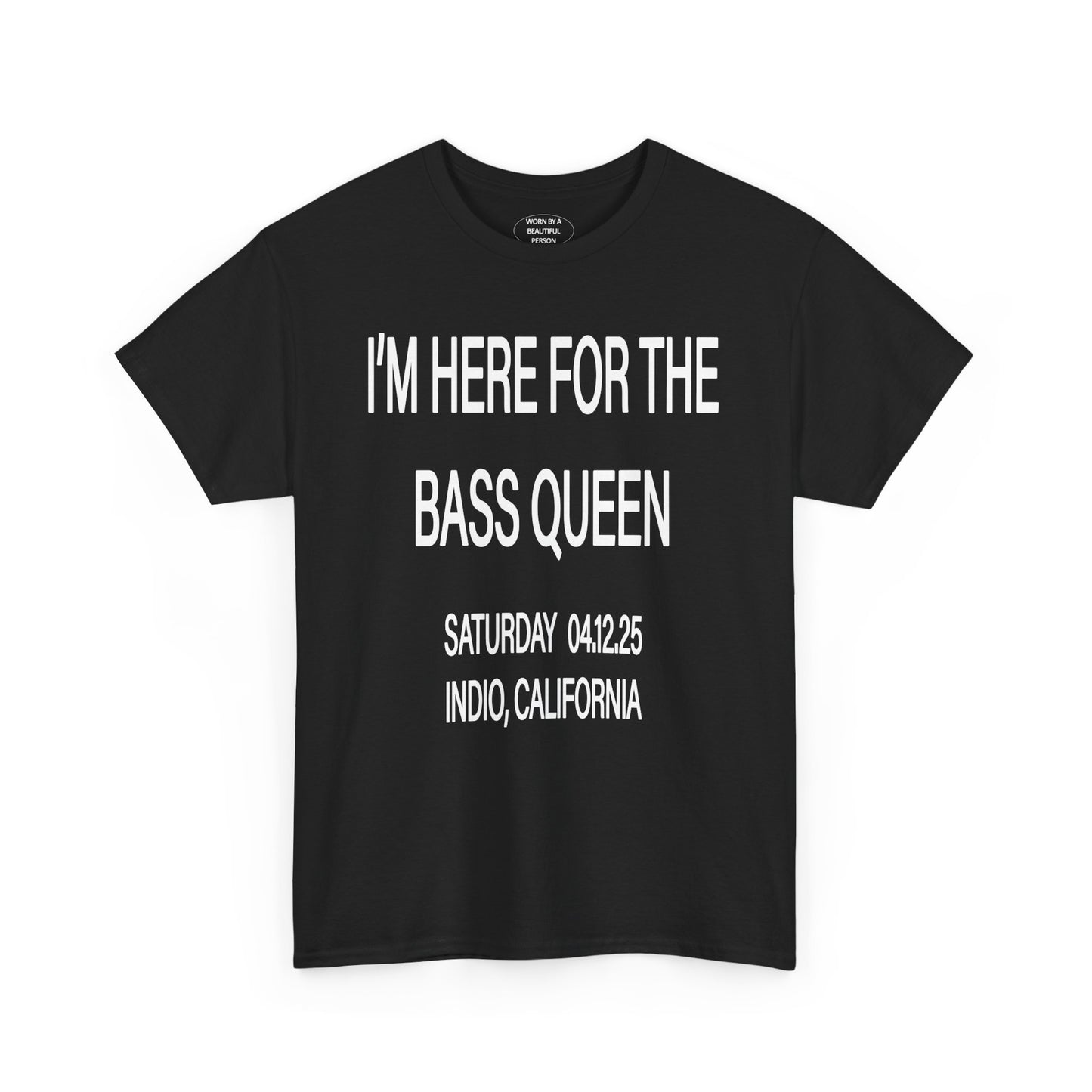 I'M HERE FOR THE BASS QUEEN - T SHIRTS - BLACK/WHITE