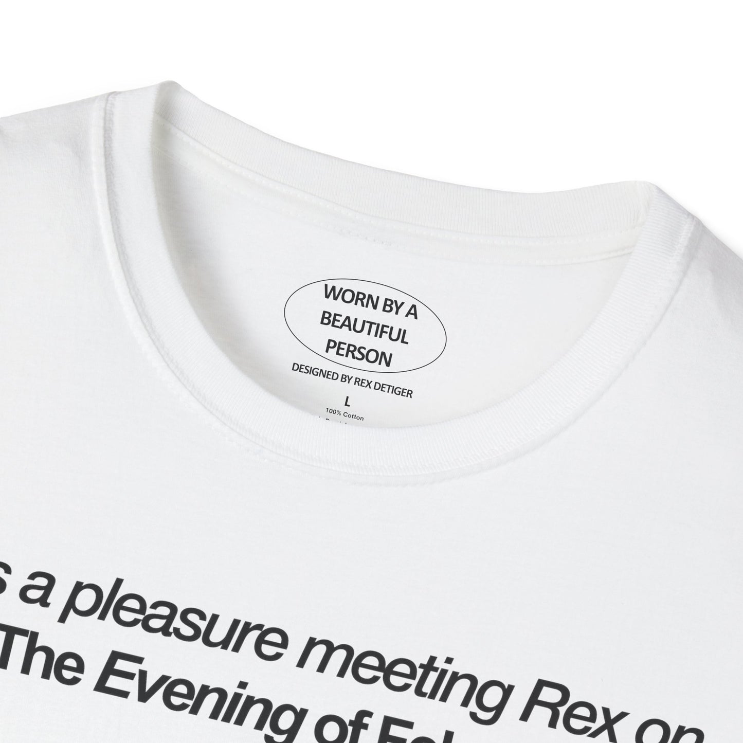 It was a pleasure meeting Rex on The Evening of Feb 10, 2024 - Unisex Softstyle T-Shirt