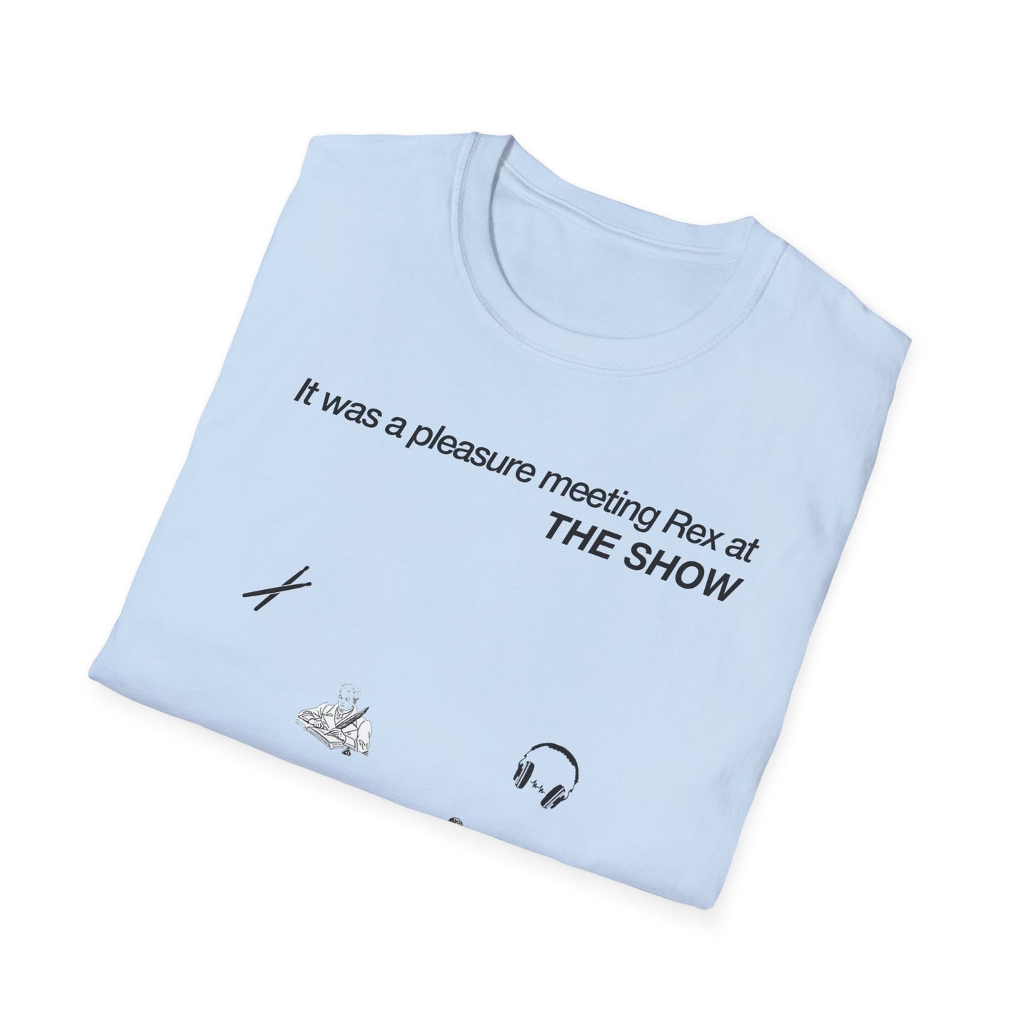 It was a pleasure meeting Rex at THE SHOW - Unisex Softstyle T-Shirt