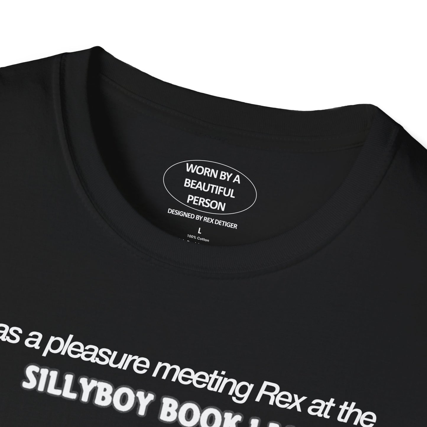 It was a pleasure meeting Rex at the sillyboy book launch - Unisex Softstyle T-Shirt