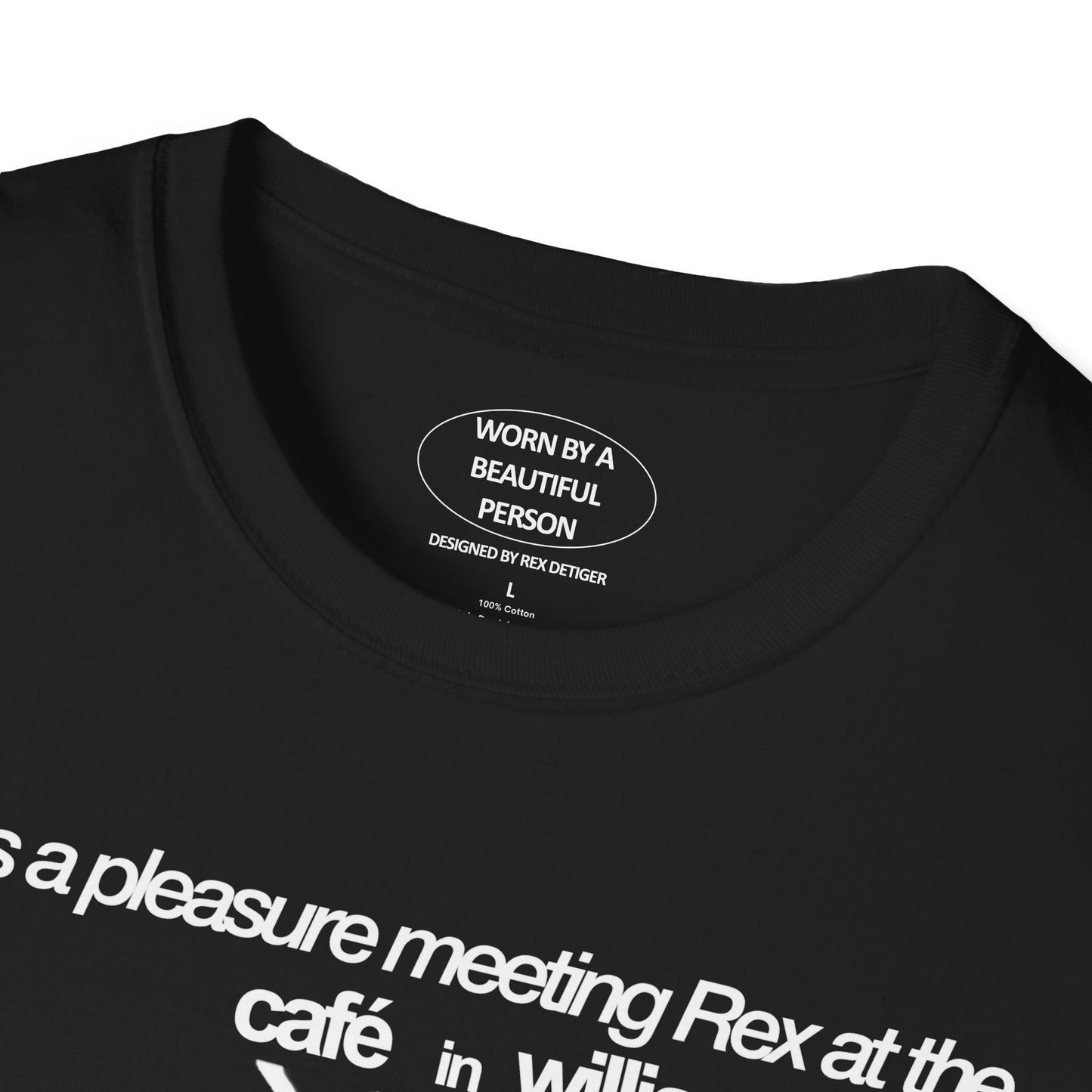 It was a pleasure meeting Rex at the cafe in williamsburg - Unisex Softstyle T-Shirt