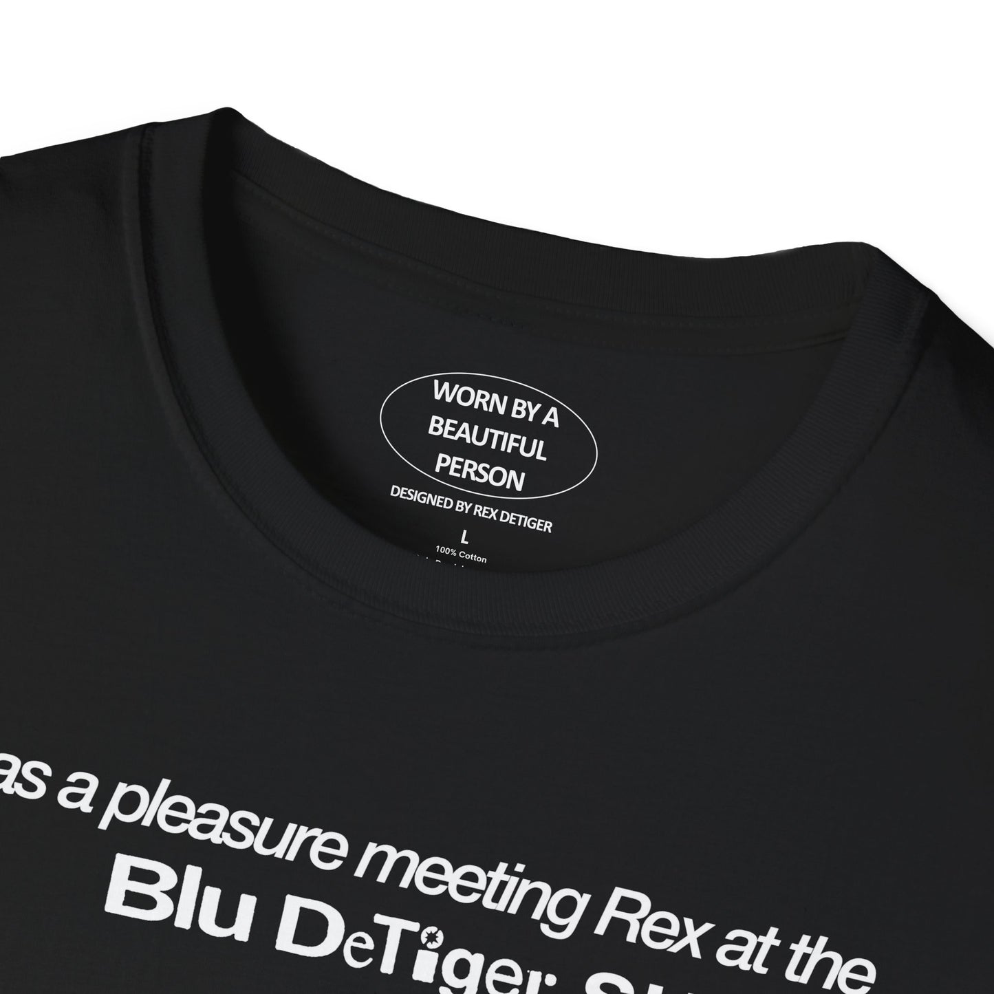 It was a pleasure meeting Rex at the Blu show after party at madeline's martini - Unisex Softstyle T-Shirt
