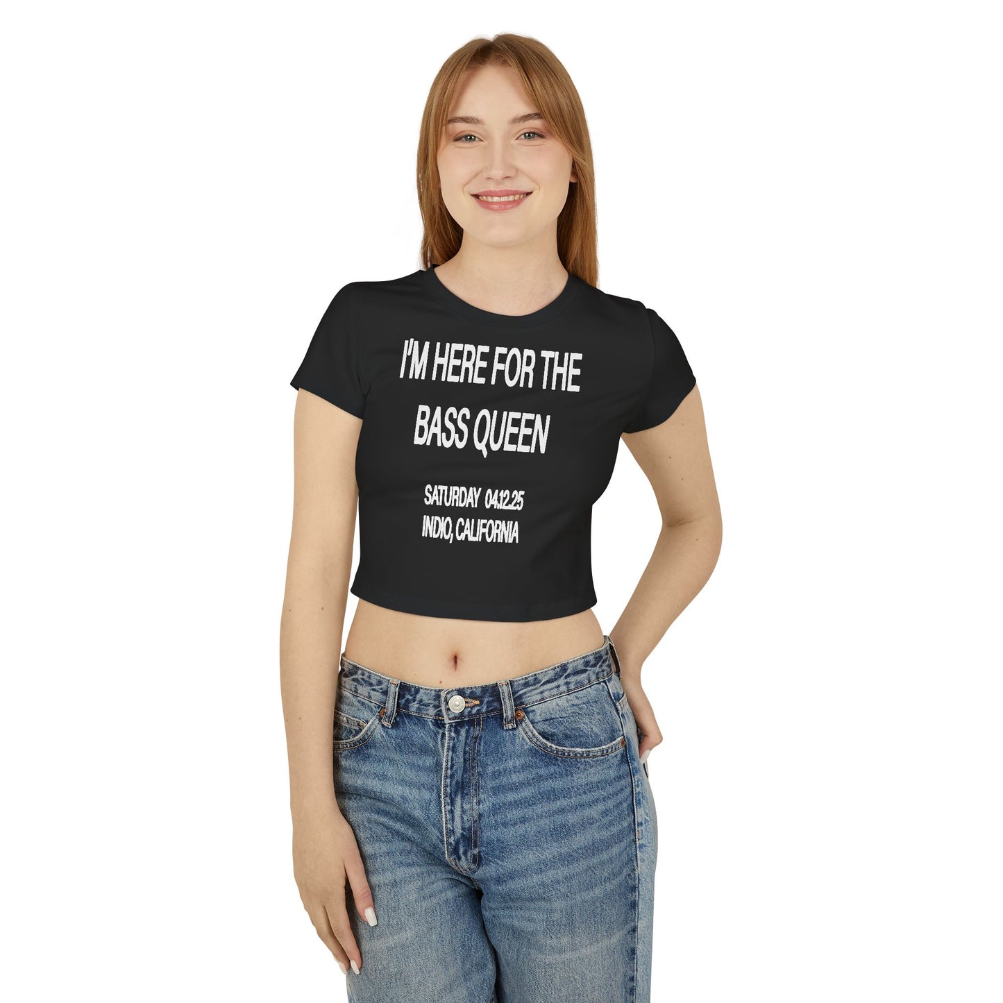 I'M HERE FOR THE BASS QUEEN - BABY TEE