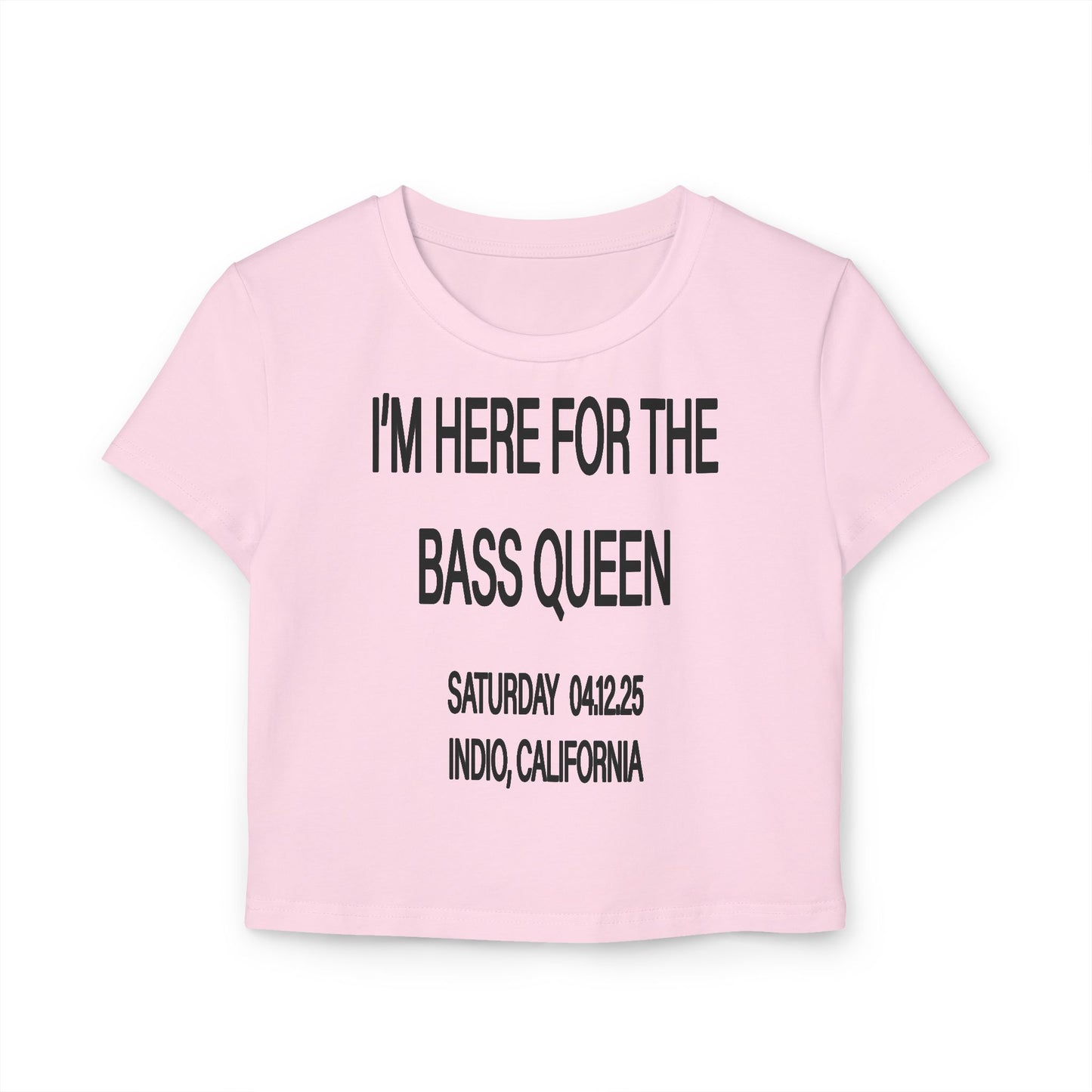 I'M HERE FOR THE BASS QUEEN - BABY TEE