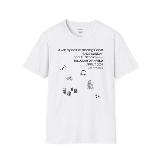 It was a pleasure meeting Rex at Sade Sunday Social Session with Tallulah Dirnfeld - Unisex Softstyle T-Shirt