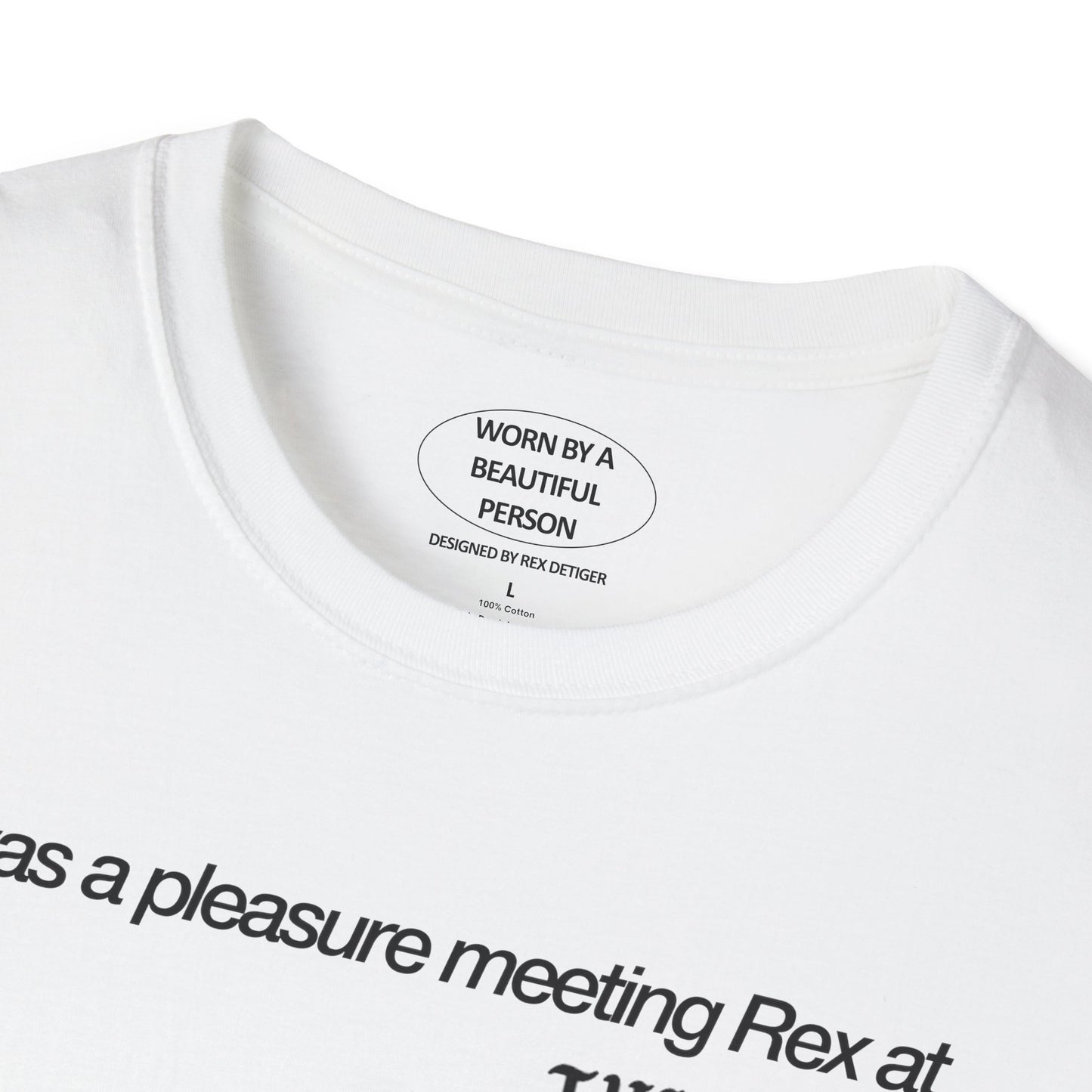 It was a pleasure meeting Rex at the win-dow - Unisex Softstyle T-Shirt