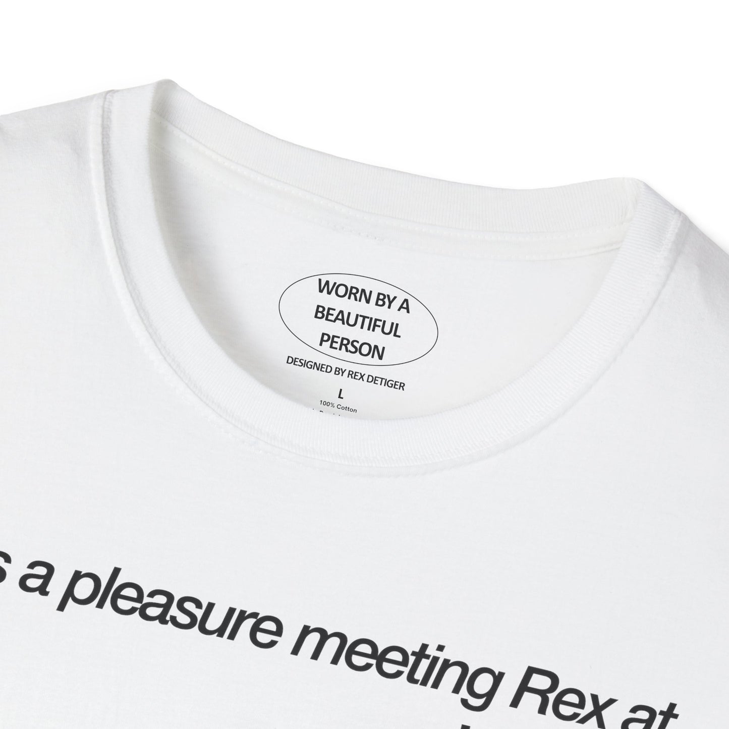 It was a pleasure meeting Rex at Josie's - Unisex Softstyle T-Shirt