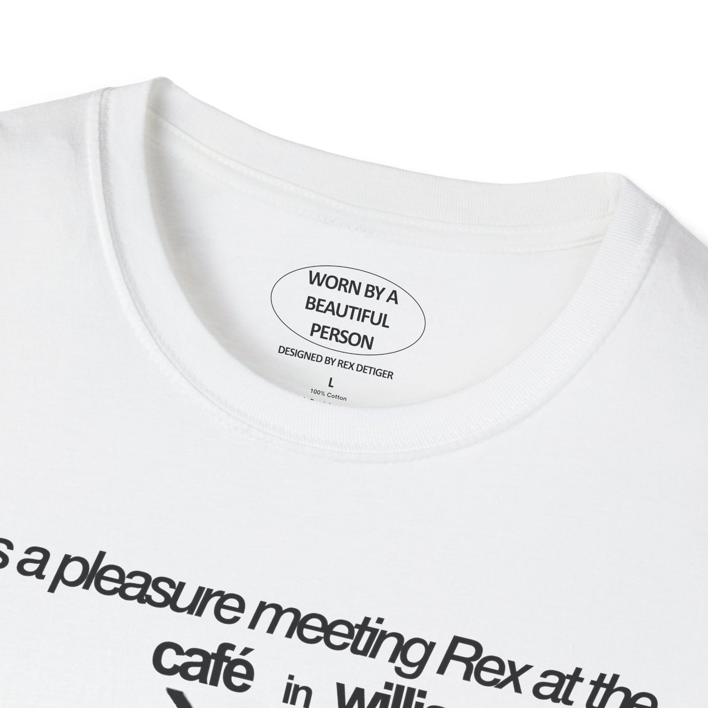 It was a pleasure meeting Rex at the cafe in williamsburg - Unisex Softstyle T-Shirt
