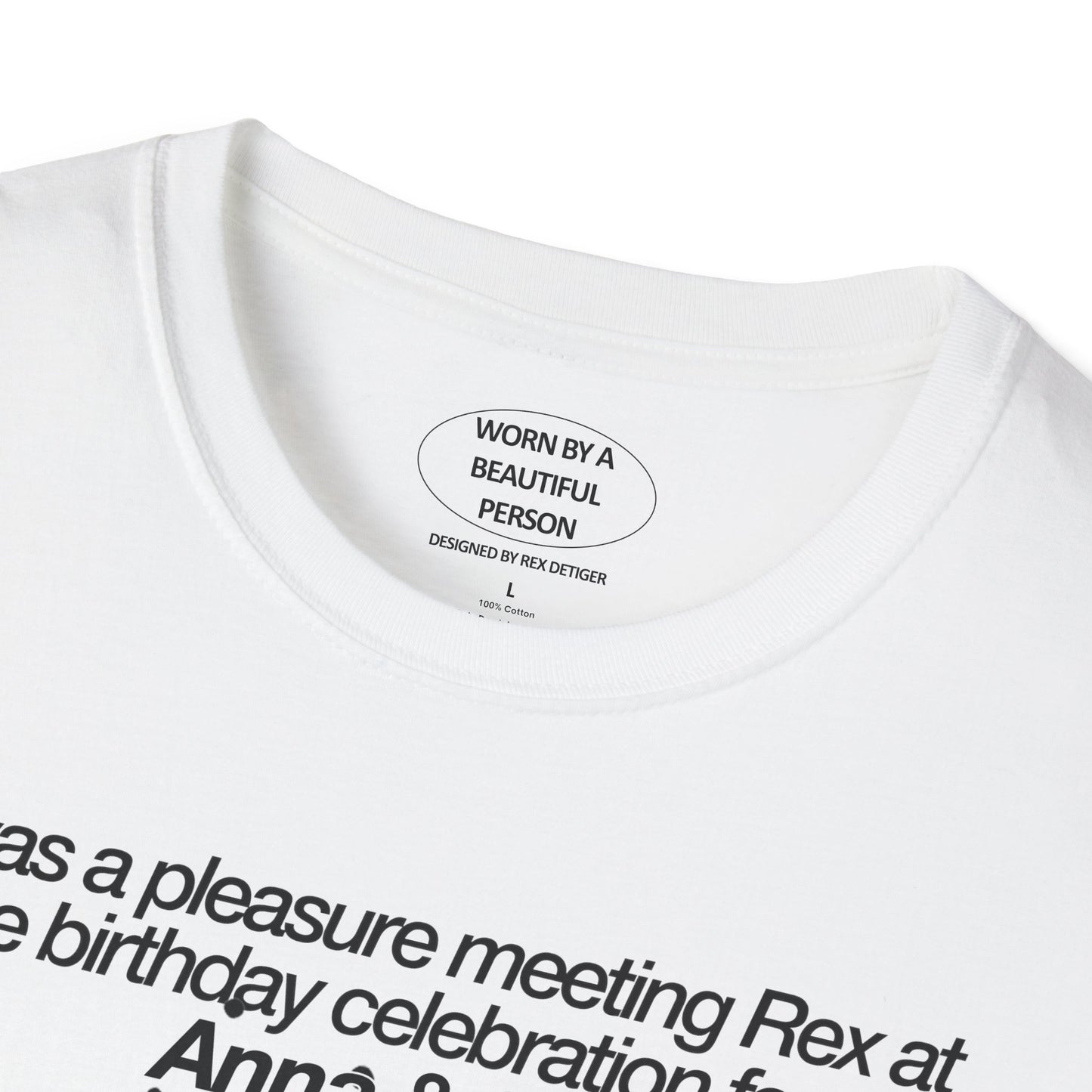 It was a pleasure meeting Rex at the birthday celebration of Anna & Stephanie April 18 at Ella Funt - Unisex Softstyle T-Shirt