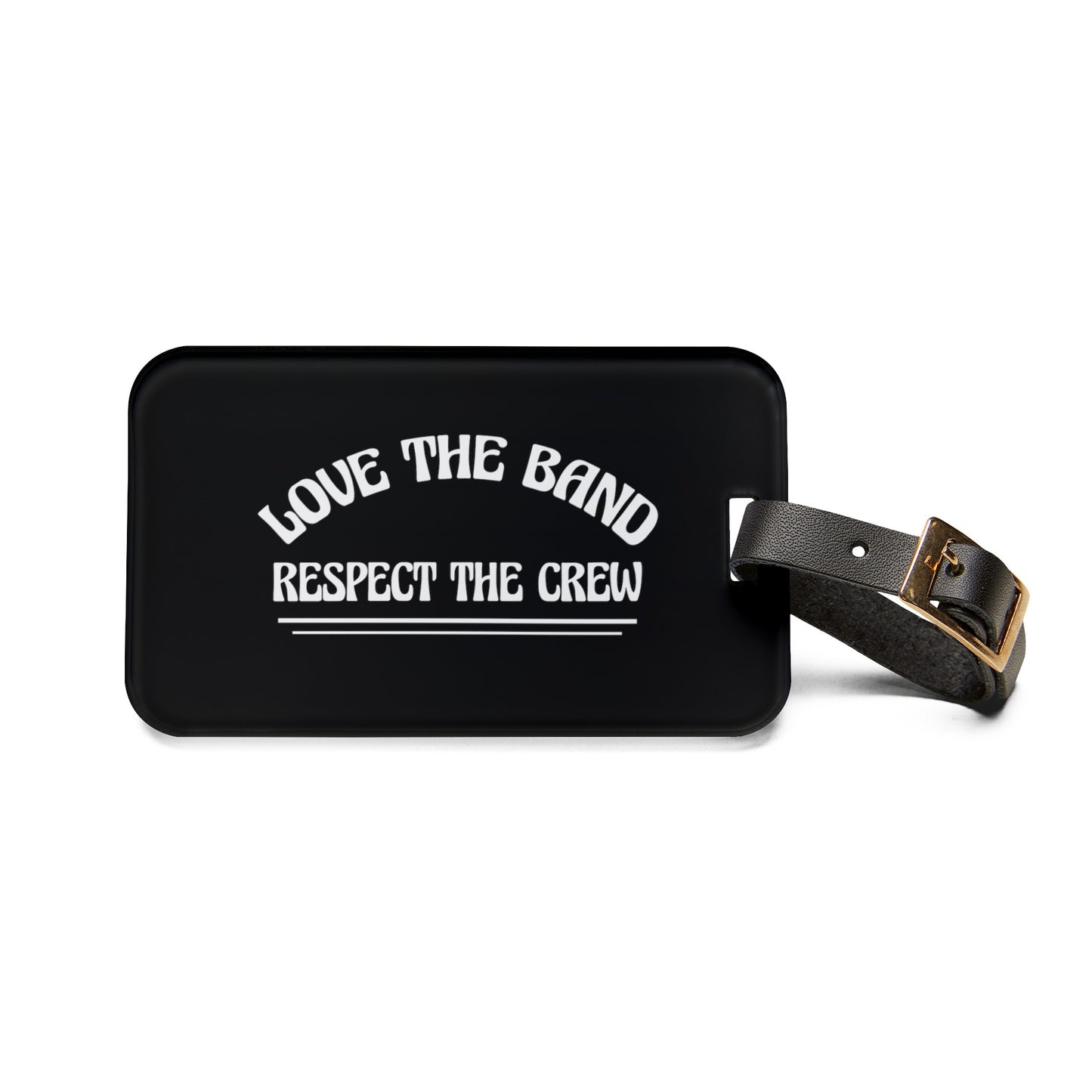 Love the Band, Respect the Crew - Luggage Tag